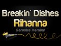 Rihanna Breakin Dishes Karaoke Version