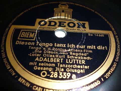 Adalbert Lutter Orchester, Ilja Glusgal, Diesen Tango tanz ich nur mit dir, 1952