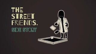 隠されたサイドストーリー【THE STREET FRIENDS. (番外編)】