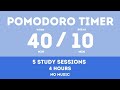 40 / 10  Pomodoro Timer || Study 4 hours - No music - Study for dreams - Deep focus - Study timer