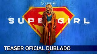 Supergirl 2026 Teaser Oficial Dublado