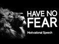 HAVE NO FEAR - Les Brown Motivational Speech
