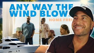 Super Fun! | Home Free - Any Way The Wind Blows [Home Free&#39;s Version] - REACTION!