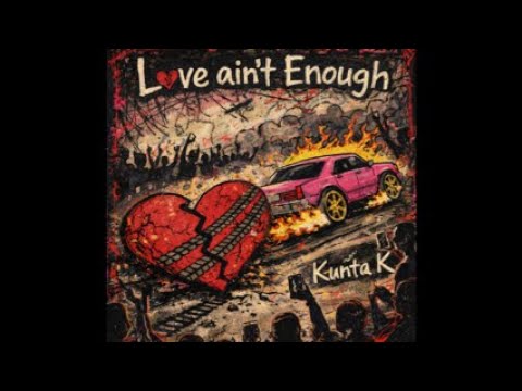 Love ain’t Enough - Kunta K