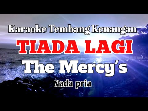 TIADA LAGI - The Mercys | Karaoke nada pria | Lirik