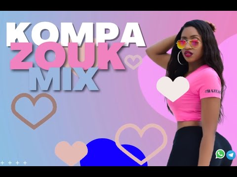 KOMPA ZOUK MIX/ AFROBEATS ZOUK MIX 2020-2021...DAVIDO/BURNA BOY/KECHE/WENDY SHAY/KOMPA