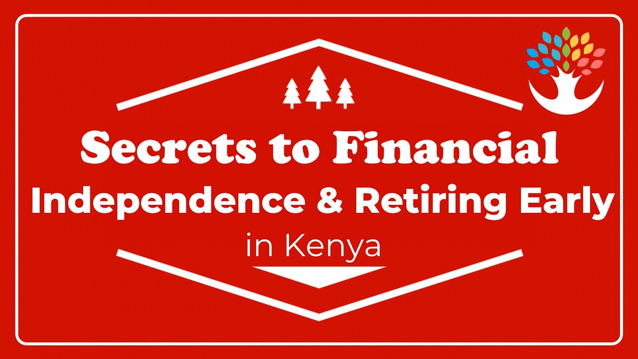 The secrets to financial independence and retiring early in Kenya | GrowZania