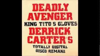 Deadly Avenger - King Tito's Gloves (Derrick Carter's Totally Digital Disco Remake)