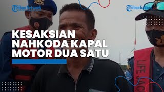 Kesaksian Jasmika, Nahkoda KM Dua Satu Berlayar dari Tanjung Selor Ke Tarakan Karam di Sungai Kayan