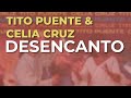 Tito Puente & Celia Cruz - Desencanto (Audio Oficial)