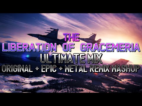 The Liberation of Gracemeria (Ace Combat 6) - Ultimate Mix (Original + Epic + Metal Remix Mashup)