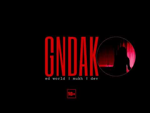 Ed World, Mukh, Dev - Gndak (18+)