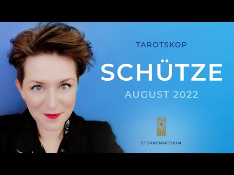 AUGUST 2022 * SCHÜTZE * TAROTSKOP