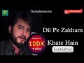 Dil Pe Zakham Khate Hain (full Song) by Khan Saab (Nusrat Fateh Ali Khan) hits 2022