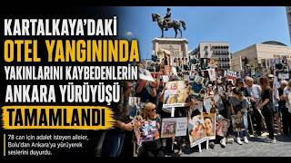 Kartalkaya'daki Otel Yangınında Yakınlarını Kaybedenlerin Ankara Yürüyüşü Tamamlandı