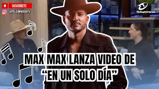 MAX MAX RELEASES VIDEO FOR IN A SINGLE DAY