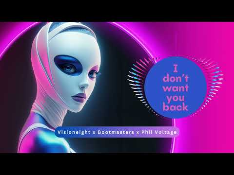 Visioneight x Bootmasters x Phil Voltage - I Don't Want You Back