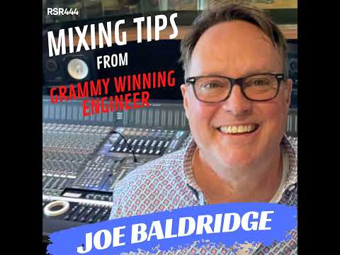 RSR444 - Joe Baldridge - Mixing Tips from Ocean Way Studios Grammy Winning Engineer at Belmont Un...