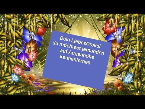 Du willst jemanden auf Augenhöhe kennenlernen | Liebesorakel