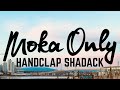 Moka Only - Handclap Shadack [URBNET]