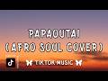 Papaoutai Afro Soul Cover (Lyrics) {Tiktok Version} Stromae, Chill77