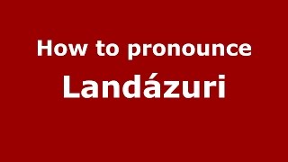 How to pronounce Landázuri