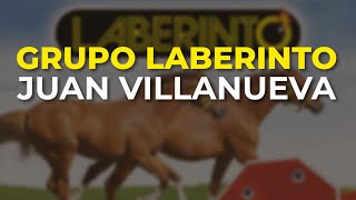 Grupo Laberinto - Juan Villanueva (Audio Oficial)