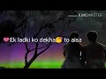 Ek Ladki Ko Dekha To Aisa Laga Whats App Status Song