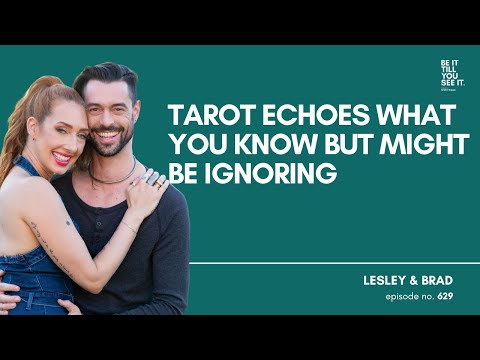 Ep 629: Tarot Echoes What You Know but Might Be Ignoring (ft. Brad Crowell) | Be It Till You See It