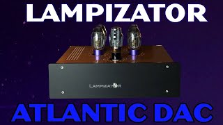 Tube DACS!! how and where to start your journey. LAMPIZATOR ATLANTIC tube rollers paradise.