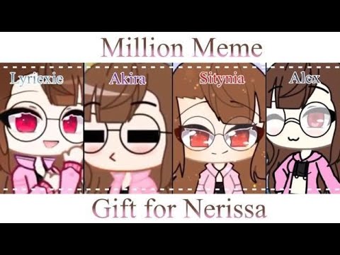 million meme | bday gift for @nerissa | big collab