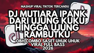 Download lagu DJ MUTIARA - IPANK DARI UJUNG KUKU HINGGA UJUNG RAMBUTKU X OBH COMBO SASET UHUK UHUK VIRAL 2026 mp3 Download lagu DJ MUTIARA - IPANK DARI UJUNG KUKU HINGGA UJUNG RAMBUTKU X OBH COMBO SASET UHUK UHUK VIRAL 2026 mp3