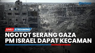 Netanyahu Ngotot Segera Lesatkan Serangan Baru ke Gaza hingga Ribuan Warga Demo Kebijakan PM Israel