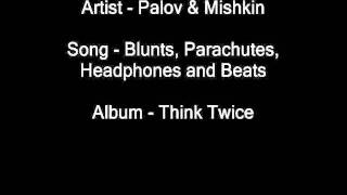 Palov & Mishkin - Blunts, Parachutes, Headphones and Beats