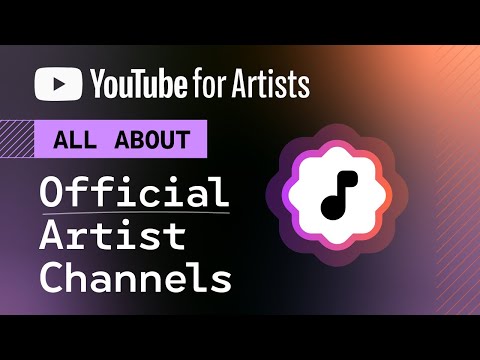 All About Official Artist Channels | YouTube for Artists