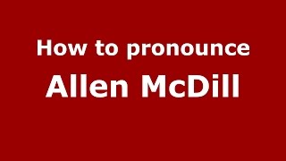 How to pronounce Allen Mcdill