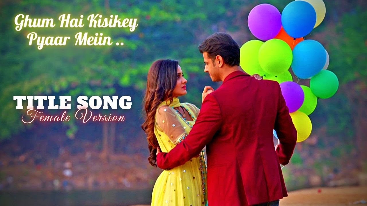Ghum hai Kisikey Pyaar Meiin Serial Song Lyrics