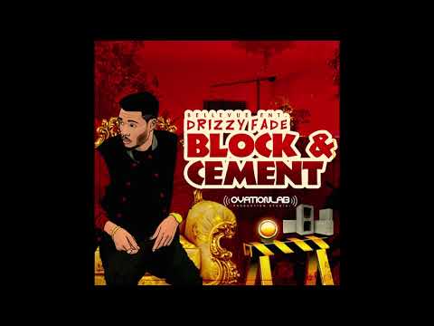 DRIZZY FADE - BLOCK & CEMENT (OFFICIAL AUDIO)
