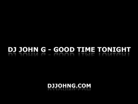 DJ John G - Good Time Tonight