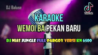 Download lagu LAGU NIAS KARAOKE - WEMOI BA PEKAN BARU - DJ NIAS JUNGLE PARGOY - VERSI KN 6500 mp3
