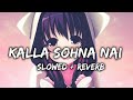 Kalla Sohna Nai [ slowed + Reverb ] Akhil | Reverb songs | New Punjabi Song