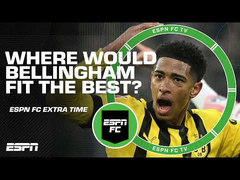 Which club would Jude Bellingham be the best fit for? | ESPN FC Extra Time