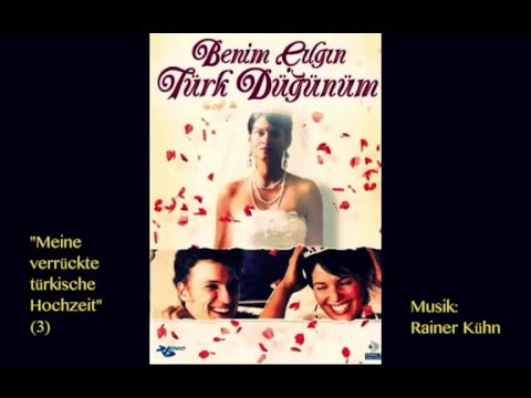 “Meine verrückte türkische Hochzeit” (3) Music by Rainer Kühn