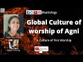 How Agni Is Worshiped By All Natives Of The World Sattology Deepali Patwadkar Subscribe