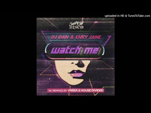 DJ Dan Enky Jane - Watch Me (House Divided Remix)