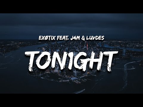 Exotix - Ton1ght Remix (Lyrics) feat. j4m & Luvdes "keep a glock on my side"