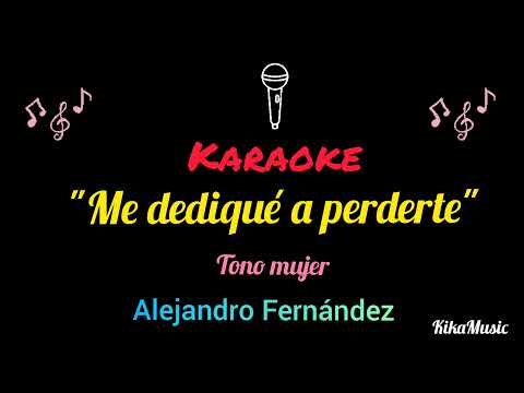 Me dediqué a perderte - karaoke(tono mujer)          Alejandro Fernández 🎶