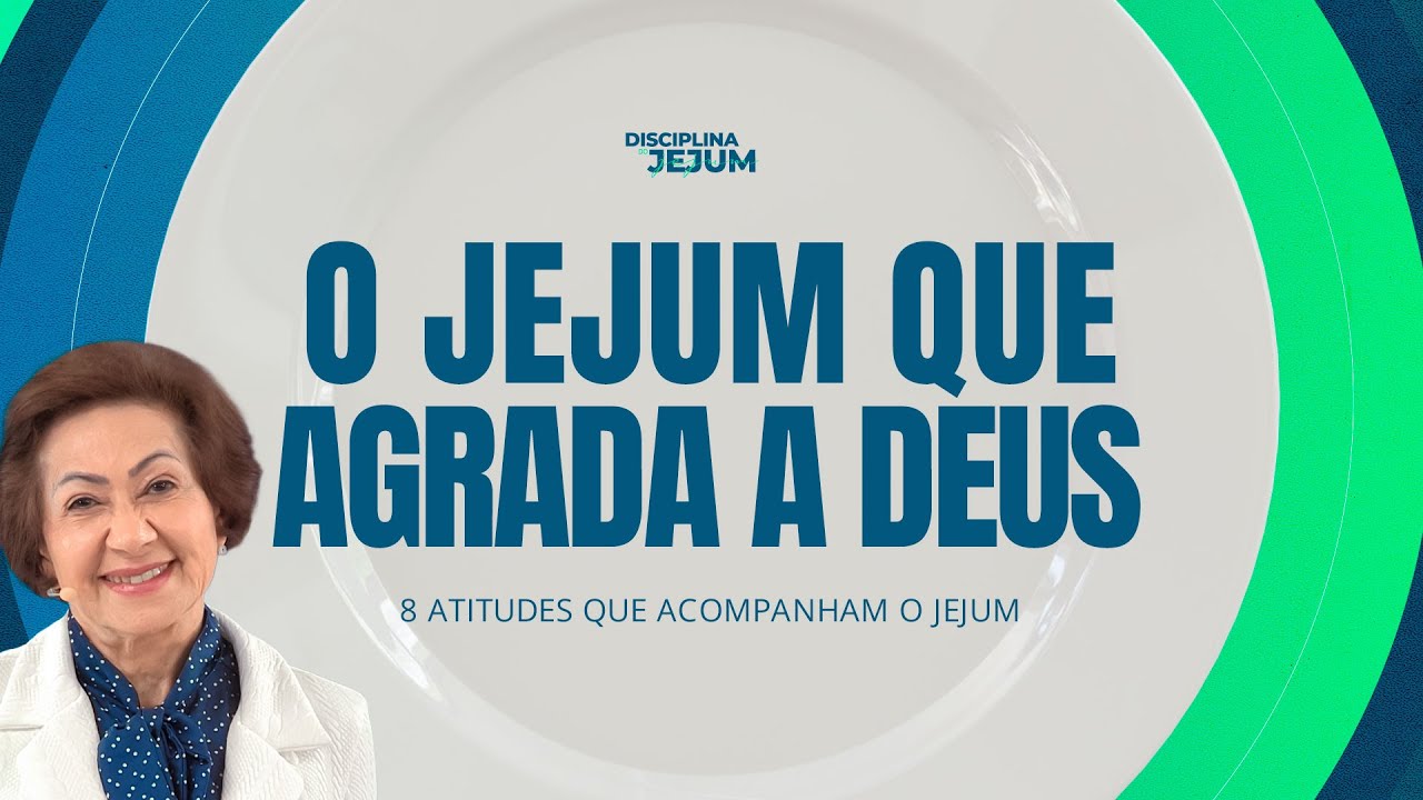 O jejum que agrada a Deus - Valnice Milhomens