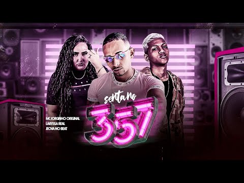 MC JORGINHO ORIGINAL E LARYSSA REAL - SENTA NO 357 - BREGA FUNK ( JEOVÁ NO BEAT )