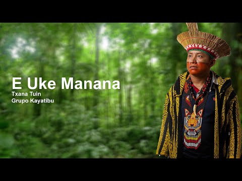 E Uke Manana - Txana Tuin - Grupo Kayatibu - Huni Kuin - Casa Hairá - Ayahuasca